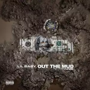 Lil Baby - Out The Mud Ft. Future